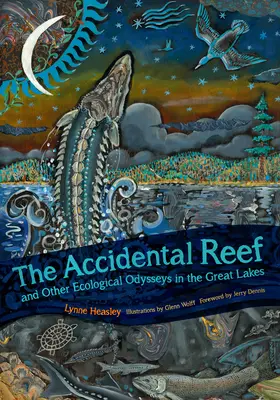 A véletlen zátony és más ökológiai odüsszeia a Nagy-tavaknál - The Accidental Reef and Other Ecological Odysseys in the Great Lakes