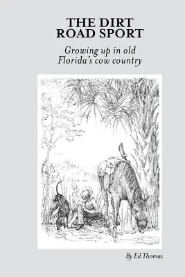 A földutas sport: Felnőni a régi Florida tehenészetében - The Dirt Road Sport: Growing Up in Old Florida's Cow Country