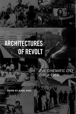 A lázadás építészete: A filmes város 1968 körül - Architectures of Revolt: The Cinematic City circa 1968