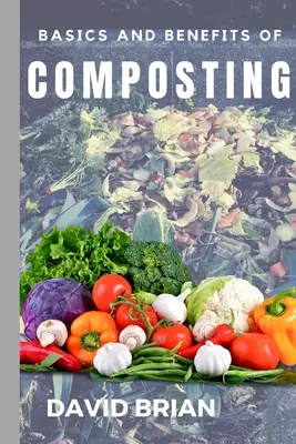 A komposztálás alapjai és előnyei - Basics and Benefits of Composting