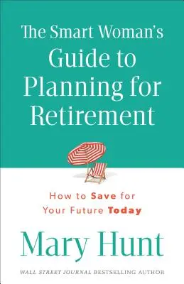 Az okos nő útmutatója a nyugdíjtervezéshez - Smart Woman's Guide to Planning for Retirement