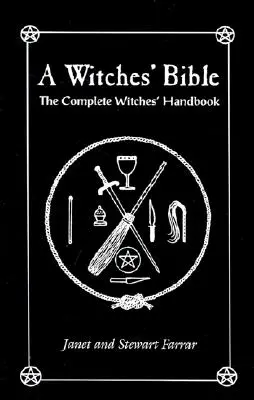 A boszorkányok bibliája: A teljes boszorkányok kézikönyve - A Witches' Bible: The Complete Witches' Handbook