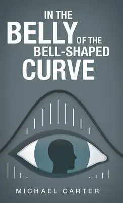 A harang alakú görbe gyomrában - In the Belly of the Bell-Shaped Curve