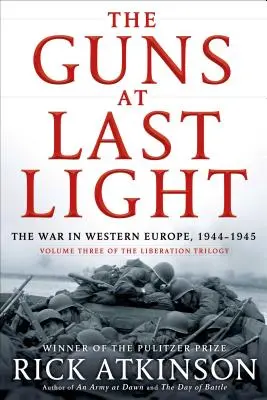 A fegyverek az utolsó fényben: A háború Nyugat-Európában, 1944-1945 - The Guns at Last Light: The War in Western Europe, 1944-1945