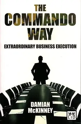 Commando Way: Rendkívüli üzleti kivitelezés - Commando Way: Extraordinary Business Execution