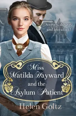 Miss Matilda Hayward és az elmegyógyintézet betegei - Miss Matilda Hayward and the Asylum Patient