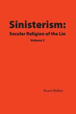 Baljóslatúság: A hazugság világi vallása 2. kötet - Sinisterism: Secular Religion of the Lie Volume 2