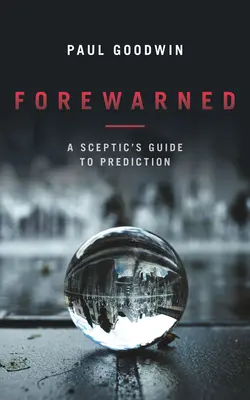 Előre figyelmeztetve: A szkeptikusok útmutatója a jósláshoz - Forewarned: A Sceptic's Guide to Prediction