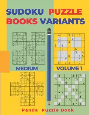 Sudoku Variációk rejtvénykönyvek Közepes - 1. kötet: Sudoku Variációk rejtvénykönyvek - Agyjátékok felnőtteknek - Sudoku Variants Puzzle Books Medium - Volume 1: Sudoku Variations Puzzle Books - Brain Games For Adults