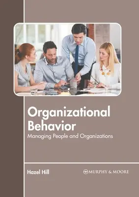 Szervezeti viselkedés: Emberek és szervezetek menedzselése - Organizational Behavior: Managing People and Organizations