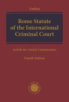 A Nemzetközi Büntetőbíróság Római Statútuma: Cikkenkénti kommentár - Rome Statute of the International Criminal Court: Article-By-Article Commentary