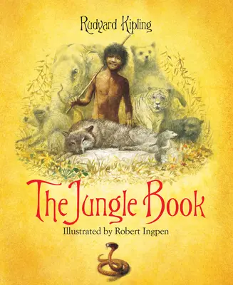 A dzsungel könyve: Robert Ingpen illusztrált klasszikusa - The Jungle Book: A Robert Ingpen Illustrated Classic