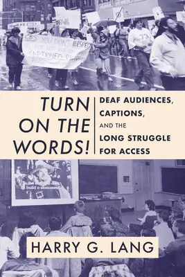 Kapcsolja be a szavakat!: A siket közönség, a feliratozás és a hozzáférésért folytatott hosszú küzdelem - Turn on the Words!: Deaf Audiences, Captions, and the Long Struggle for Access