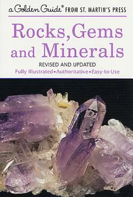 Kövek, drágakövek és ásványok: Teljesen illusztrált, hiteles és könnyen használható útmutató - Rocks, Gems and Minerals: A Fully Illustrated, Authoritative and Easy-To-Use Guide