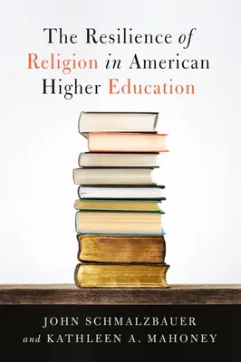 A vallás ellenálló képessége az amerikai felsőoktatásban - The Resilience of Religion in American Higher Education