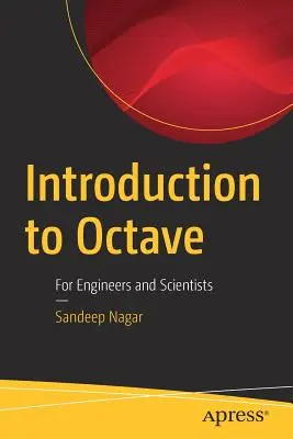 Bevezetés az Octave-ba: Octave: Mérnökök és tudósok számára - Introduction to Octave: For Engineers and Scientists