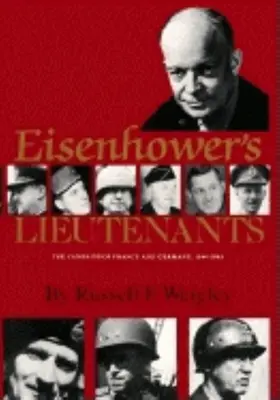 Eisenhower hadnagyai: A franciaországi és németországi hadjáratok, 1944-45 - Eisenhower's Lieutenants: The Campaigns of France and Germany, 1944-45