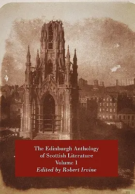 A skót irodalom edinburghi antológiája 1. kötet - The Edinburgh Anthology of Scottish Literature Volume 1