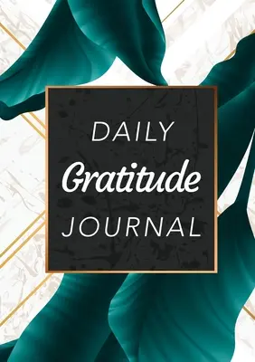 Napi hála napló: (Zöld levelek fehér és arany háttérrel) 52 hetes útmutató a hálaadáshoz - Daily Gratitude Journal: (Green Leaves with White and Gold Background) A 52-Week Guide to Becoming Grateful