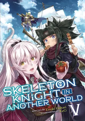 Skeleton Knight in Another World (Light Novel) 5. kötet - Skeleton Knight in Another World (Light Novel) Vol. 5