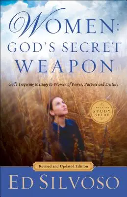 Nők: Isten titkos fegyvere: Isten inspiráló üzenete a hatalommal, céllal és rendeltetéssel rendelkező nőknek - Women: God's Secret Weapon: God's Inspiring Message to Women of Power, Purpose and Destiny