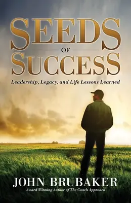 A siker magjai: Vezetés, örökség és az élet tanulságai - Seeds of Success: Leadership, Legacy, and Life Lessons Learned