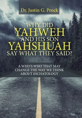 Miért mondta Jahve és az Ő fia, Jahve azt, amit mondtak?: Miért mondta Jahve és az Ő fia, Jahve azt, amit mondtak? - Why Did Yahweh and His Son Yahshuah Say What They Said?: Why Did Yahweh and His Son Yahshuah Say What They Said?