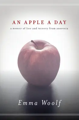 Egy alma naponta: Egy emlékirat a szerelemről és az anorexiából való felépülésről - An Apple a Day: A Memoir of Love and Recovery from Anorexia