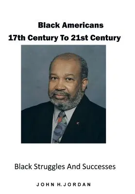 Fekete amerikaiak 17. századtól a 21. századig: Black Struggles and Successes - Black Americans 17th Century to 21st Century: Black Struggles and Successes