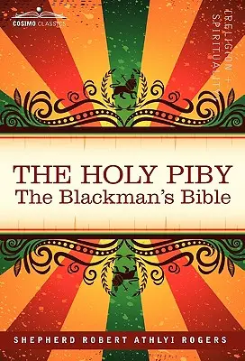 A Szent Piby: The Blackman's Bible - The Holy Piby: The Blackman's Bible