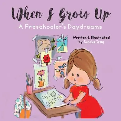 Ha felnövök: Egy óvodás gyermek álmai - When I Grow Up: A Preschooler's Daydreams