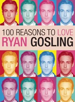 100 ok, hogy szeressük Ryan Goslingot - 100 Reasons to Love Ryan Gosling