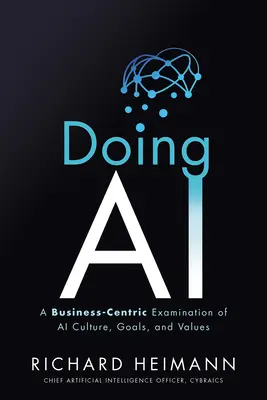 Doing AI: A mesterséges intelligencia kultúrájának, céljainak és értékeinek üzletközpontú vizsgálata - Doing AI: A Business-Centric Examination of AI Culture, Goals, and Values
