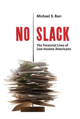 No Slack: Az alacsony jövedelmű amerikaiak pénzügyi élete - No Slack: The Financial Lives of Low-Income Americans