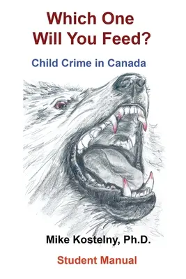 Melyiket fogod etetni? Gyermekbűnözés Kanadában - Which One Will You Feed?: Child Crime in Canada