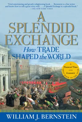 A Splendid Exchange: Hogyan alakította a világot a kereskedelem - A Splendid Exchange: How Trade Shaped the World