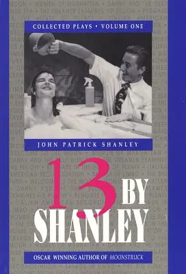 13 by Shanley: Shanley: Tizenhárom színdarab - 13 by Shanley: Thirteen Plays