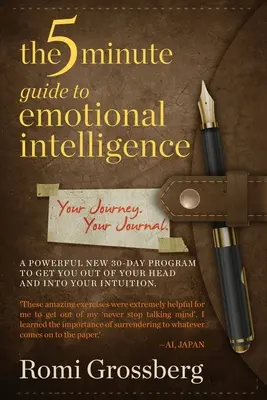 Az 5 perces útmutató az érzelmi intelligenciához: Az utazásod A naplód - The 5-Minute Guide to Emotional Intelligence: Your Journey Your Journal