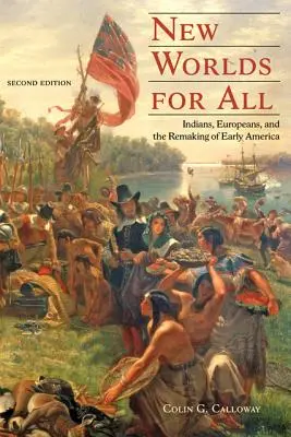 Új világok mindenkinek: indiánok, európaiak és a korai Amerika újjáalakulása - New Worlds for All: Indians, Europeans, and the Remaking of Early America