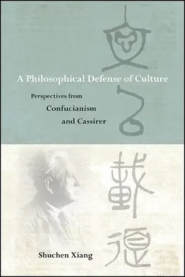 A kultúra filozófiai védelme: A konfucianizmus és Cassirer perspektívái - A Philosophical Defense of Culture: Perspectives from Confucianism and Cassirer