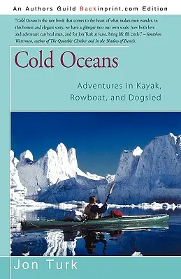 Hideg óceánok: Kalandok kajakkal, evezős csónakkal és kutyaszánnal - Cold Oceans: Adventures in Kayak, Rowboat, and Dogsled