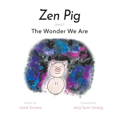 Zen Malac: A csoda, ami vagyunk - Zen Pig: The Wonder We Are