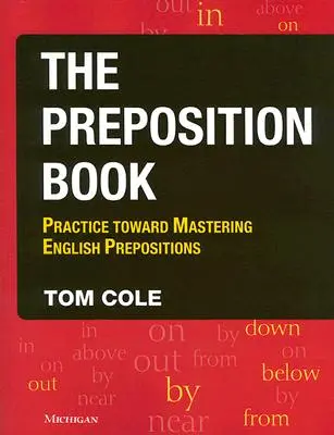 A Preposition Book: Gyakorlat az angol prepozíciók elsajátításához - The Preposition Book: Practice Toward Mastering English Prepositions