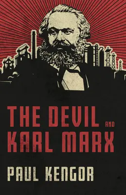 Az ördög és Karl Marx: A kommunizmus hosszú menetelése a halál, a megtévesztés és a beszivárgás útján - The Devil and Karl Marx: Communism's Long March of Death, Deception, and Infiltration