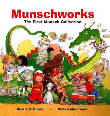Munschworks: Az első Munsch-gyűjtemény - Munschworks: The First Munsch Collection