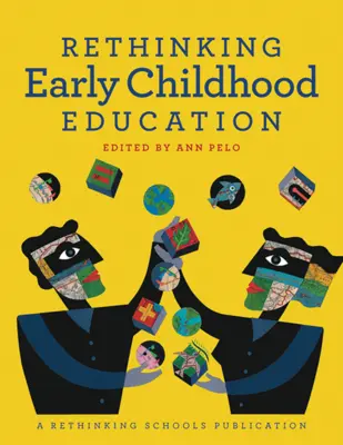 A koragyermekkori nevelés újragondolása - Rethinking Early Childhood Education