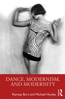 Tánc, modernizmus és modernitás - Dance, Modernism, and Modernity