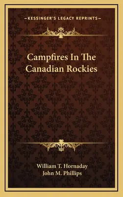 Tábortüzek a kanadai Sziklás-hegységben - Campfires in the Canadian Rockies