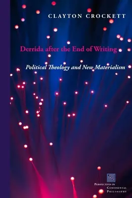 Derrida az írás vége után: Politikai teológia és új materializmus - Derrida After the End of Writing: Political Theology and New Materialism