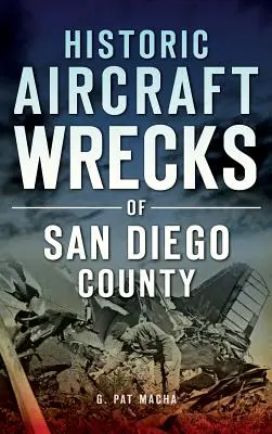 San Diego megye történelmi repülőgép-roncsai - Historic Aircraft Wrecks of San Diego County